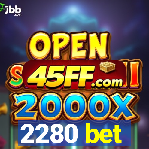 2280 bet
